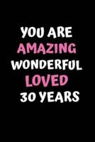 You Are Amazing Wonderful Loved 30 Years