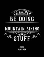 I'd Rather Be Doing Mountain Biking Stuff 2020 Planner