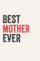 Best Mother Ever Mothers Gifts Mother Appreciation Gift, Coolest Mother Notebook A Beautiful
