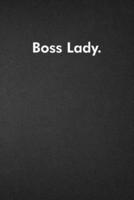 Boss Lady.