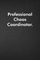 Professional Chaos Coordinator.