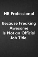 HR Professional Because Freaking Awesome Is Not an Official Job Title.
