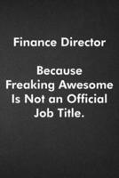 Finance Director Because Freaking Awesome Is Not an Official Job Title.