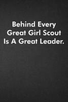 Behind Every Great Girl Scout Is A Great Leader.