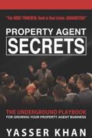 Property Agent Secrets - The Underground Playbook For Growing Your Property Agent Business