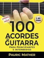 100 Acordes De Guitarra: Para Principiantes y Intermedios