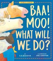 Baa! Moo! What Will We Do?