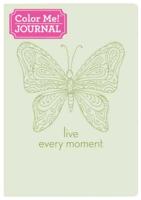 Color Me! Journal: Live Every Moment