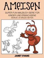 Ameisen: Super-Fun-Malbuch-Serie für Kinder und Erwachsene (Bonus: 20 Skizze Seiten)