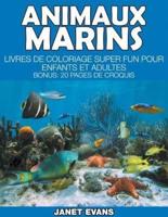 Animaux Marins: Livres De Coloriage Super Fun Pour Enfants Et Adultes (Bonus: 20 Pages de Croquis)