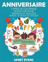 Anniversaire: Livres De Coloriage Super Fun Pour Enfants Et Adultes (Bonus: 20 Pages de Croquis)