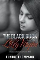 The Black Buck and the Lilly Virgin
