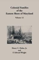 Colonial Families of the Eastern Shore of Maryland, Volume 12