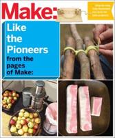 Make : Like the Pioneers
