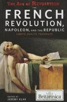 The French Revolution, Napoleon, and the Republic