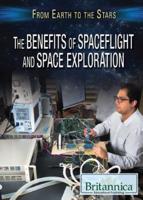 The Benefits of Spaceflight and Space Exploration