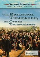 The Railroad, the Telegraph, and Other Technologies