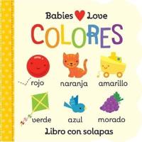 Babies Love Colores / Babies Love Colors (Spanish Edition)