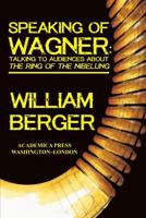 Speaking of Wagner : talking to audiences about the Ring of the Nibelung