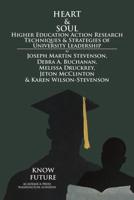 Heart and soul : higher education action research techniques and strategies of university leadership