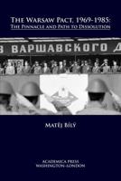 The Warsaw pact, 1969-1985 : the pinnacle and path to dissolution