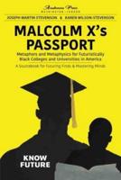 Malcolm X's passport : metaphors and metaphysics for futuristically black colleges and universities in America, a sourcebook for futuring finds and mastering minds