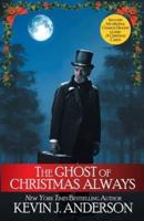 The Ghost of Christmas Always: includes the original Charles Dickens classic, A Christmas Carol