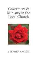 Government & Ministry in the Local Church