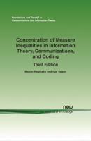 Concentration of Measure Inequalities in Information Theory, Communications, and Coding: Third Edition