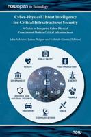 Cyber-Physical Threat Intelligence for Critical Infrastructures Security: A Guide to Integrated Cyber-Physical Protection of Modern Critical Infrastructures