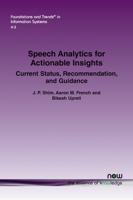 Speech Analytics for Actionable Insights: Current Status, Recommendations, and Guidance