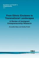 From Ethnic Enclaves to Transnational Landscapes: A Review of Immigrant Entrepreneurship Research