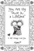 You Are My "Once in a Lifetime"