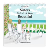 Blue Mountain Arts 2021 Calendar "Sisters Make Life More Beautiful" 7.5 X 7.5 In.--12-Month Hanging Wall Calendar by Heather Stillufsen Is a Perfect Christmas or Birthday Gift for a Sister