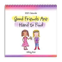 Blue Mountain Arts 2021 Calendar "Good Friends Are Hard to Find" 7.5 X 7.5 In.--12-Month Hanging Wall Calendar by Ashley Rice Is a Perfect Christmas or Birthday Gift for an Amazing Friend