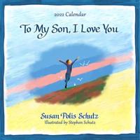 Blue Mountain Arts 2022 Calendar to My Son, I Love You 12 X 12 In. 12-Month Hanging Wall Calendar by Susan Polis Schutz Shares Love and Encouragement from Mother to Son