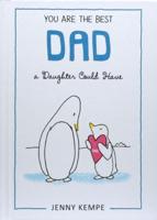 You Are the Best Dad a Daughter Could Have by Jenny Kempe