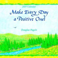 Make Every Day a Positive One!--2024 Wall Calendar