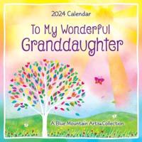 To My Wonderful Granddaughter--2024 Wall Calendar