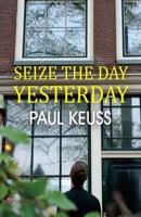 Seize the Day Yesterday