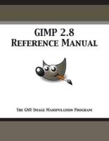 GIMP 2.8 Reference Manual: The GNU Image Manipulation Program