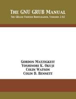 The GNU GRUB Manual: The GRand Unified Bootloader, Version 2.02
