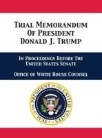 Trial Memorandum Of President Donald J. Trump: In Proceedings Before The United States Senate