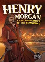 Henry Morgan: Feared Buccaneer of the New World