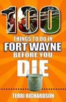 100 Things to Do in Fort Wayne Before You Die