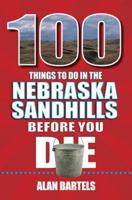 100 Things to Do in the Nebraska Sandhills Before You Die