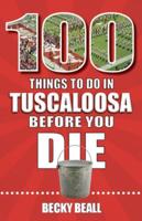 100 Things to Do in Tuscaloosa Before You Die