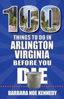 100 Things to Do in Arlington, Virginia, Before You Die
