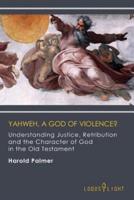 Yahweh, a God of Violence?