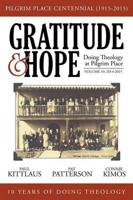 Gratitude and Hope: Doing Theology at Pilgrim Place (Volume 10)